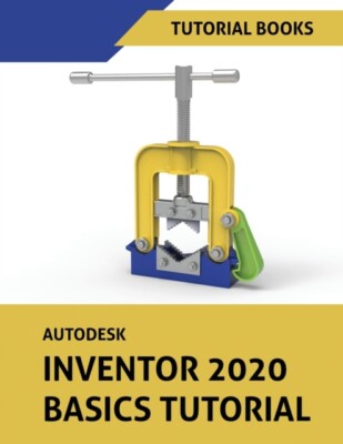 Tutorial Books - Autodesk Inventor 2020 Basics Tutorial  Sketching Pa - X555z