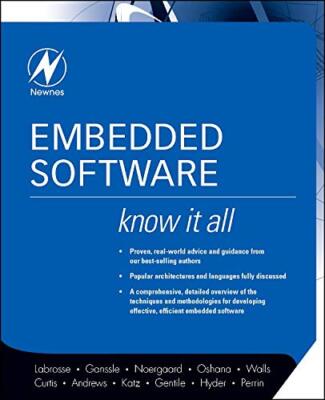 Embedded Software: Know It All (Newnes Know It , Labrosse, Ganssle, Oshana, -,