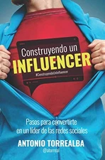 CONSTRUYENDO UN INFLUENCER (SPANISH EDITION) By Antonio Torrealba **BRAND NEW**
