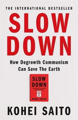 Slow down: Wie Degrowth-Kommunismus die Erde retten kann - Saito Kohei