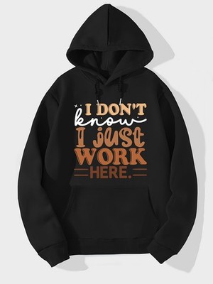 I Don't Know I Just Work Here Letter Print Hoodie,Cool Hoodies For Men,Men's Ca