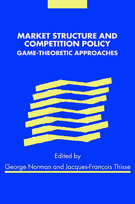 Market Structure and Competition Policy Game-Theoretic Approaches Norman Thisse
