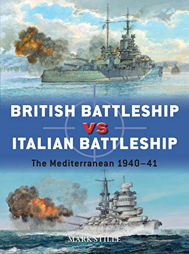 British Battleship vs Italian Battleship: The Mediterranean... - Stille, Mark