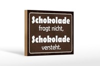 Holzschild Spruch 12X18 Cm Schokolade Fragt Nicht Sie Versteht Deko Schild