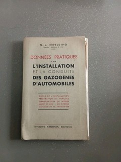 DONNEES PRATIQUES POUR INSTALLATION ET CONDUITE DES GAZOGENES AUTOMOBILES 1941