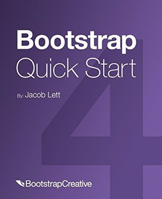 BOOTSTRAP 4 QUICK START: A BEGINNERS GUIDE TO BUILDING By Jacob Lett *BRAND NEW*