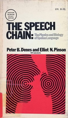 The Speech Chain: Physics and Biology of Spoken Language Denes, Peter B. and Ell