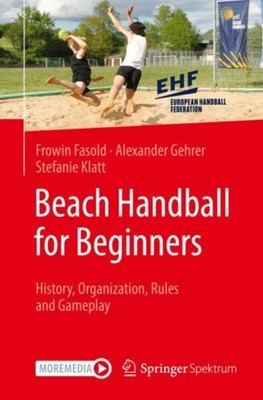 Beach Handball for Beginners: History, Organization, by Frowin Fasold PAPERBACK