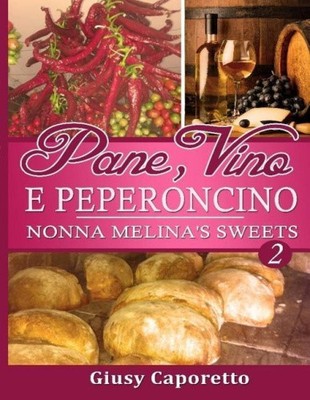 Pane, Vino E Peperoncino Nonna Melina's Sweets: Nonna Melina's Sweets NEUF
