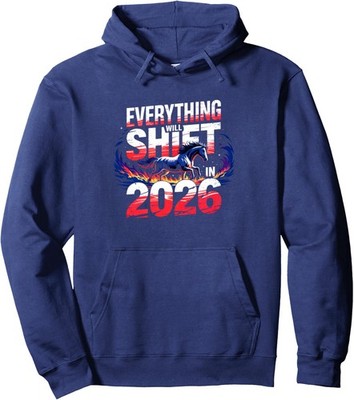 Everything Will Shift In 2026 Fire Horse Energy Unisex Hooded Sweatshirt