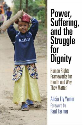 Power, Suffering, and the Struggle for Dignity : Human Rights Frameworks for ...