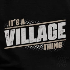 IT'S A VILLAGE THING T-SHIRT name surname funny family gift idea