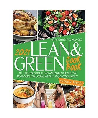 Lean and green cookbook 2021: All the Essentials Lean and Green Meals for Beginn