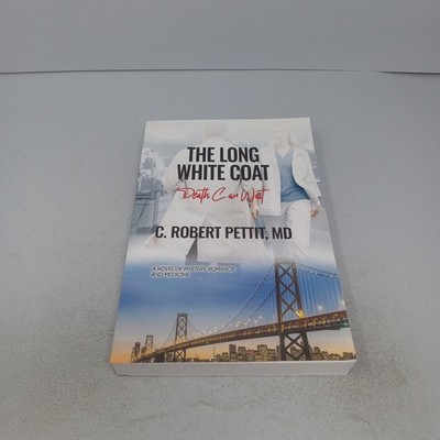 The Long White Coat: Death Can Wait 2025 Paperback by C. Robert Pettit