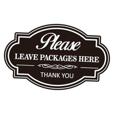 Please Leave Packages and Deliveries Here Sign  Self Leave Packages Here 121