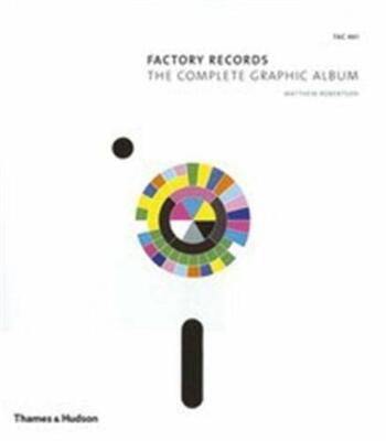 Factory Records: The Complete Graphic Album. Robertson, Wilson 9780500286364*#