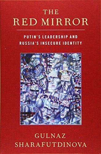 The Red Mirror: Putin's Leadership and Russia's. Sharafutdinova** - Image 7