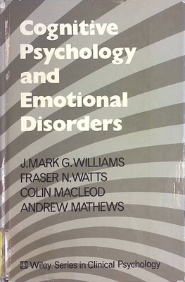 Cognitive Psychology and Emotional Disorders Williams, J. Mark G. and F. Watts:
