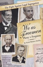 We As Freemen: Plessy v. Ferguson, Keith Medley