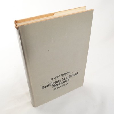 Equilibrium Statistical Mechanics Frank C. Andrews 1975 Second Edition Physics