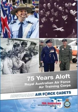 75 Years Aloft: Royal Australian Air Force Air Training Corps: Australian Air Fo