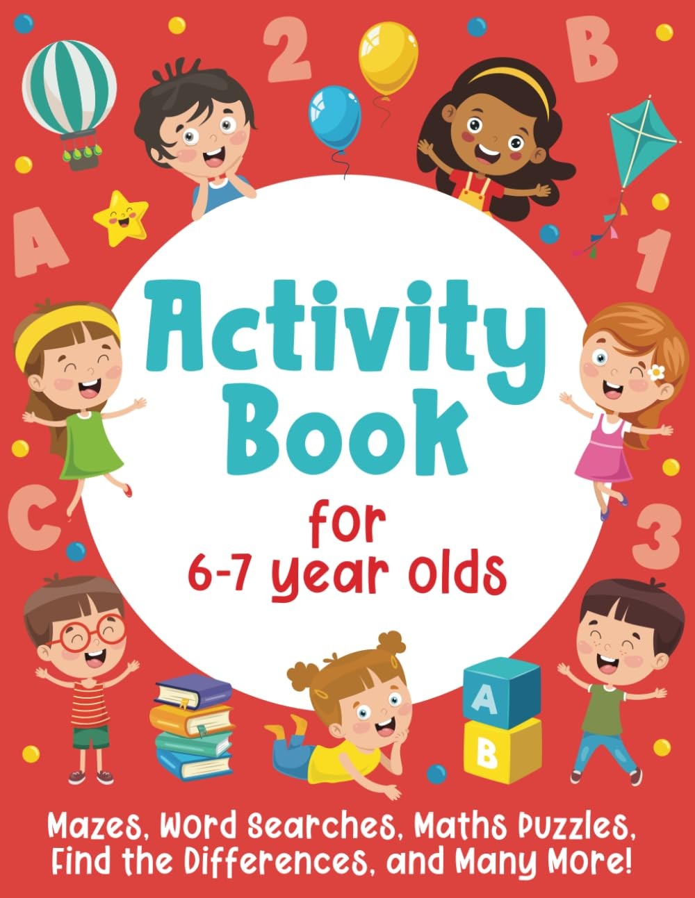 Activity Book For 6-7 Year Olds: Mazes, Word Searches, Maths Puzzles, Find the