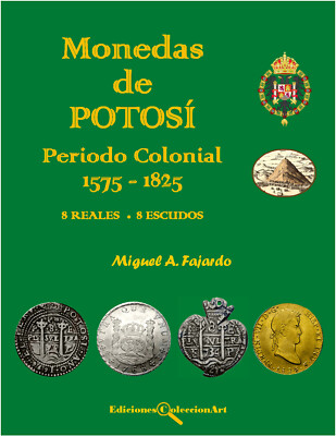 Book MONEDAS DE POTOSI- PERIODO COLONIAL 1575-1825 8 REALES-8 ESCUDOS.Soft cover