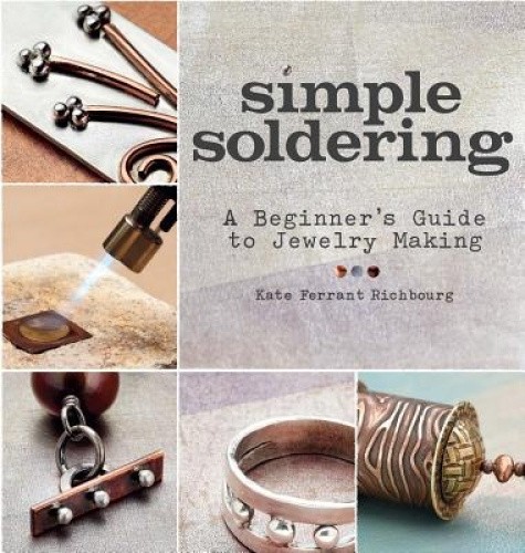 Simple Soldering: A Beginner’s Guide to Jewelry Making [Paperback]