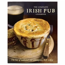 The Complete Irish Pub Cookbook: Traditional Easy and Simple Recipies for Be...