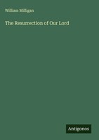 William Milligan | The Resurrection Of Our Lord | Buch | Englisch (2025)