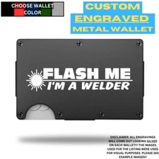 Flash Me I am a Welder Laser Engraved Onto An Aluminum Wallet