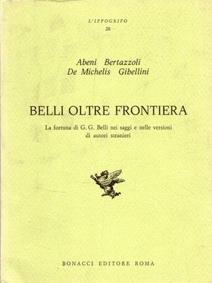 Schön jenseits der Grenzen. Das Glück des G. G. Belli in Essays und Versionen von a