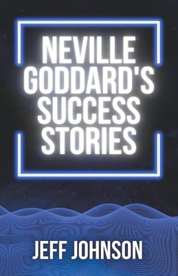 Neville Goddard's Success Stories Jeff Johnson Taschenbuch Englisch 2023