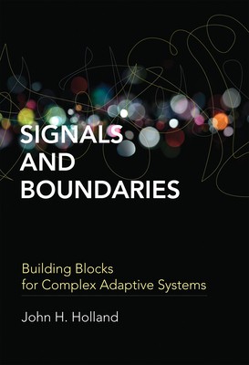 Signals and Boundaries: Building Blocks for Complex Adaptive Systems (Mit Press