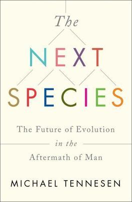 The Next Species: The Future of Evolution in th- 1451677510, Tennesen, hardcover