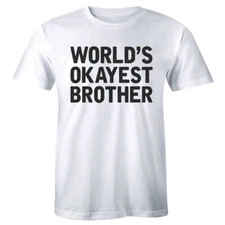 World's Okayest Brother Funny T-Shirt for Men Little Big Brother Gift Tee