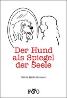 Der Hund Als Spiegel Der Seele | Worauf Uns Unsere Hunde Aufmerksam Machen
