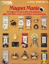 Magnet Mania to Make with Paper and Ribbon Scraps Leisure Arts 1068