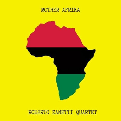 Roberto Zanetti Quartet - 'Mother Afrika' (2021, CD)