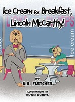 E. B. Fletcher | Ice Cream For Breakfast, Lincoln Mccarthy! | Buch | Englisch