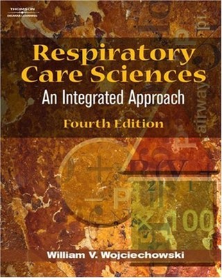 Respiratory Care Sciences : An Integrated Approach William V. Woj