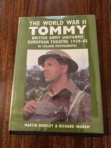 The World War II TOMMY British Army Uniforms Book by Martin Brayley