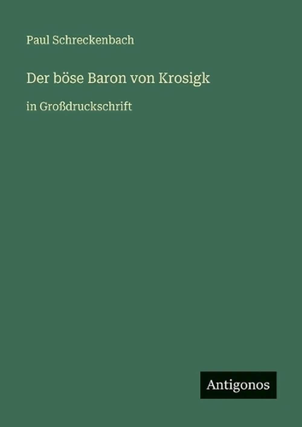 Der bse Baron von Krosigk: in Grossdruckschrift by Paul Schreckenbach (German) P