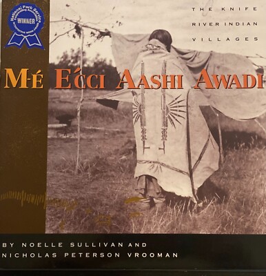 Book: M-E'E'cci AAshi AWadi The Knife River Indian Villages Noelle Sullivan