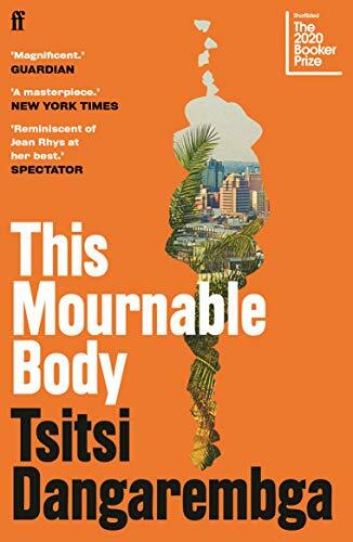 This Mournable Body: SHORTLISTED FOR THE BOOKER PRIZE 2020 By Tsitsi Dangarembg
