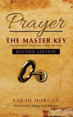 Prayer The Master Key (Revised Edition): Raising Prophetic Intercessors In ...