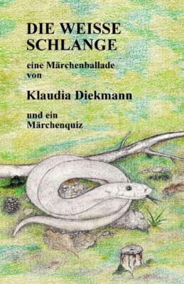 Die Weisse Schlange: Eine Maerchenballade