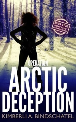 OPERATION ARCTIC DECEPTION: A THRILLING WINTER SURVIVAL By Kimberli A. VG