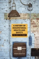 A History of Occupational Health and Safety : From 1905 to the Pr
