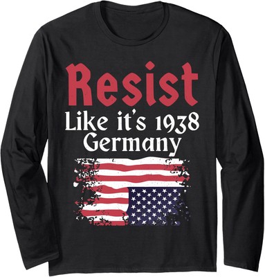 Resist Like It's 1938 Germany US America Flag Support Long Sleeve Tshirt